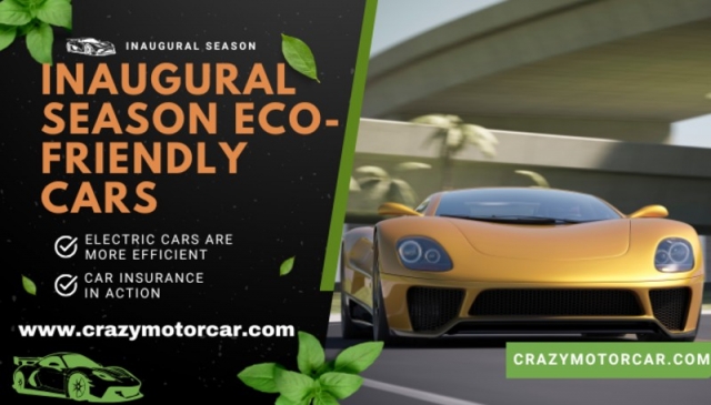 Inaugural Season Eco-friendly Cars