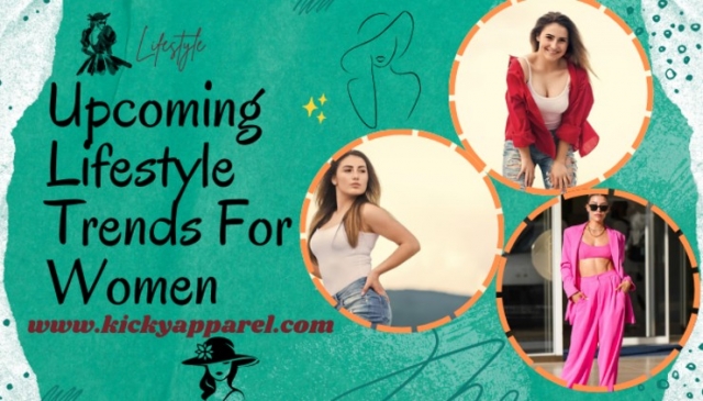Upcoming Lifestyle Trends For Women